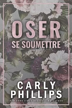 Carly Phillips – The New York Dares, Tome 2 : Oser se soumettre